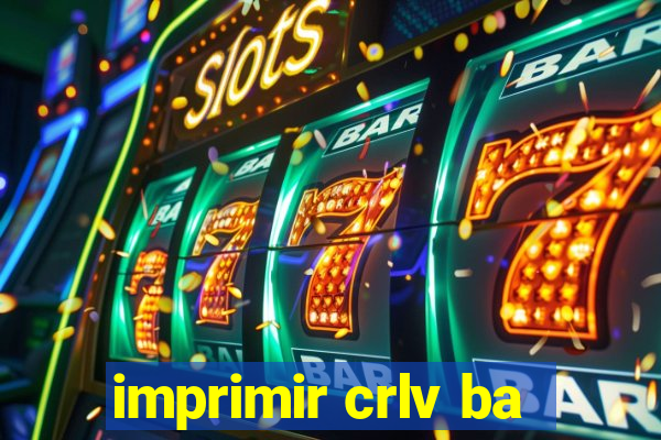 imprimir crlv ba